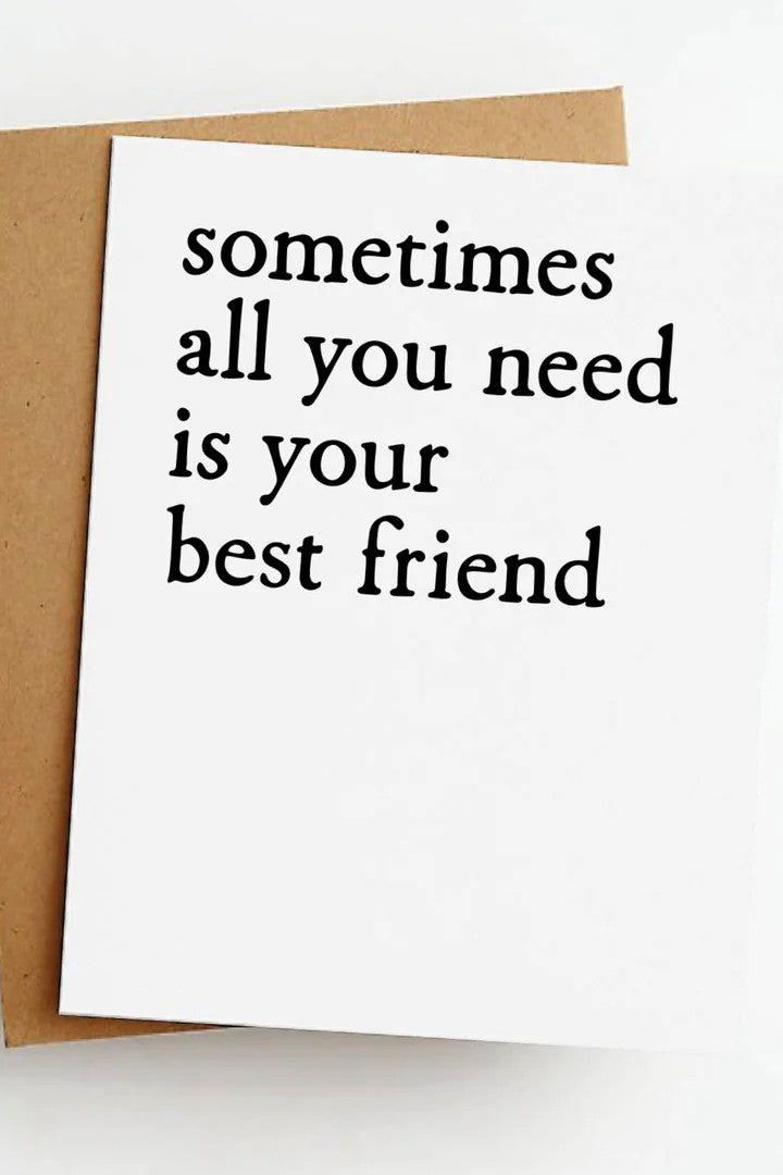 Need Your Best Friend Card